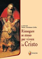 Rinnegare se stesso per vivere in Cristo