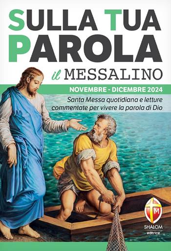 Sulla tua parola. Messalino. Letture della messa commentate per vivere la parola di Dio. Novembre-dicembre 2024  - Libro Editrice Shalom 2024, Liturgia | Libraccio.it