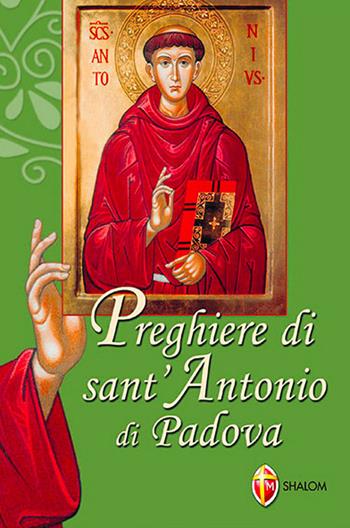 Preghiere di sant'Antonio di Padova  - Libro Editrice Shalom 2009, Santi, beati e vite straordinarie | Libraccio.it