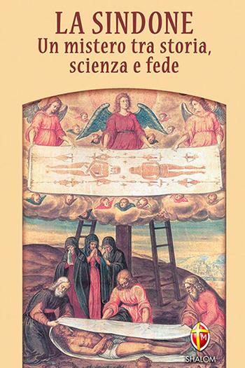 La Sindone. Un mistero tra storia, scienza e fede - Maurizio Marinelli, Manuela Marinelli - Libro Editrice Shalom 2010, Il figlio | Libraccio.it