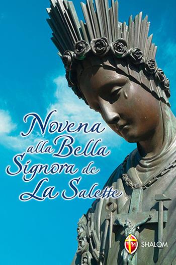 Novena alla bella Signora di La Salette  - Libro Editrice Shalom 2010, Apparizioni | Libraccio.it