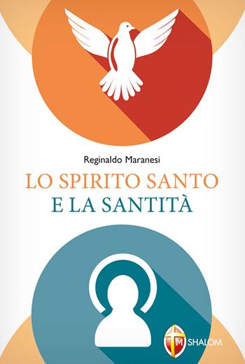 Lo Spirito Santo e la santità - Reginaldo Maranesi - Libro Editrice Shalom 2012, Lo Spirito Santo | Libraccio.it