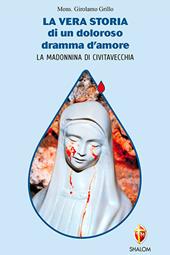 La vera storia di un doloroso dramma d'amore. La Madonnina di Civitavecchia