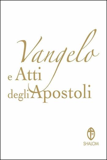 Vangelo e Atti degli Apostoli. Copertina bianca  - Libro Editrice Shalom 2015, La parola di Dio | Libraccio.it