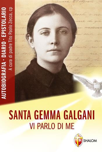 Vi parlo di me. Santa Gemma Galgani - Tito Paolo Zecca - Libro Editrice Shalom 2014, Santi, beati e vite straordinarie | Libraccio.it