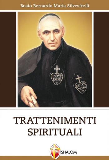 Trattenimenti spirituali - Bernardo M. Silvestrelli - Libro Editrice Shalom 2015, Santi, beati e vite straordinarie | Libraccio.it