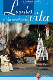 Lourdes... mi ha cambiato la vita