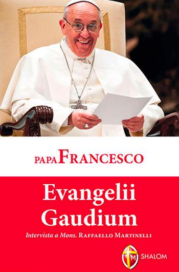 Evangelii gaudium  - Libro Editrice Shalom 2014, I Papi | Libraccio.it
