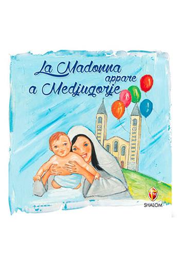 La Madonna appare a Medjugorje  - Libro Editrice Shalom 2014 | Libraccio.it