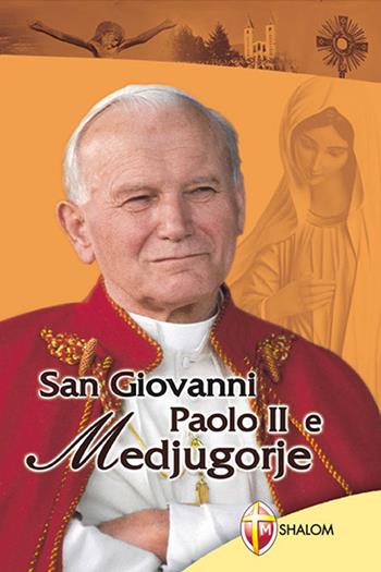 San Giovanni Paolo II e Medjugorje - Eduard Percic - Libro Editrice Shalom 2015, Apparizioni | Libraccio.it