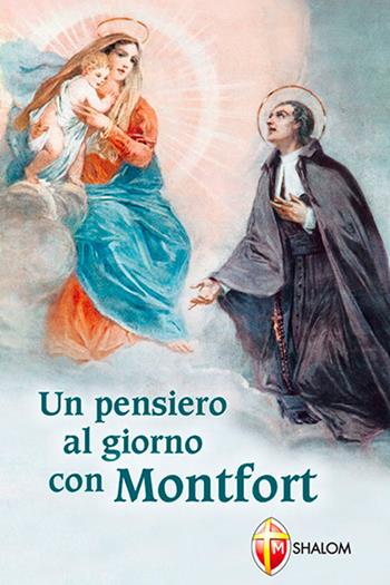 Un pensiero al giorno con Montfort - Santo Louis-Marie Grignion de Montfort - Libro Editrice Shalom 2015, Santi, beati e vite straordinarie | Libraccio.it