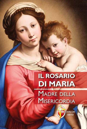 Il rosario di Maria. Madre della Misericordia - Danilo Priori - Libro Editrice Shalom 2015, La Madre di Dio | Libraccio.it