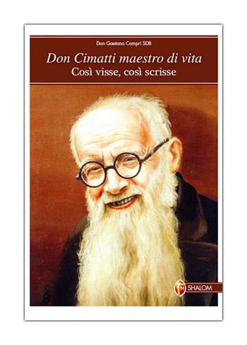 Don Cimatti maestro di vita. Così visse, così scrisse  - Libro Editrice Shalom 2016, Santi, beati e vite straordinarie | Libraccio.it