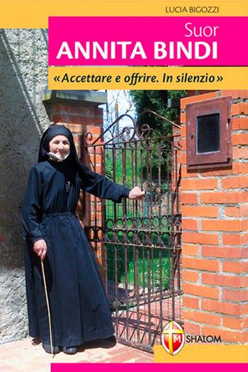 Suor Annita Bindi - Lucia Bigozzi - Libro Editrice Shalom 2015, Santi, beati e vite straordinarie | Libraccio.it