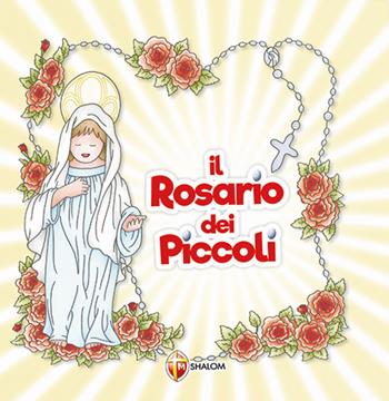 Il rosario dei piccoli  - Libro Editrice Shalom 2018 | Libraccio.it