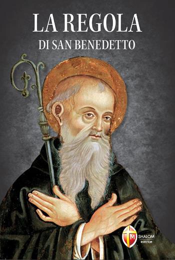 La regola di san Benedetto  - Libro Editrice Shalom 2016, Santi, beati e vite straordinarie | Libraccio.it