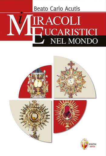 I miracoli eucaristici nel mondo  - Libro Editrice Shalom 2016, Il figlio | Libraccio.it