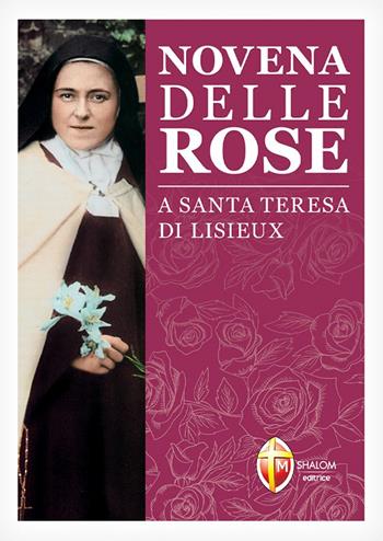 Novena delle rose a santa Teresa di Lisieux  - Libro Editrice Shalom 2017, Santi, beati e vite straordinarie | Libraccio.it
