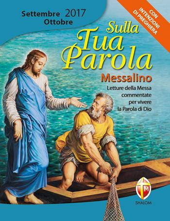 Sulla tua parola. Messalino. Letture della messa commentate per vivere la parola di Dio. Settembre-ottobre 2017  - Libro Editrice Shalom 2017 | Libraccio.it