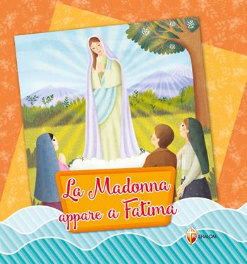 La Madonna appare a Fatima  - Libro Editrice Shalom 2017 | Libraccio.it