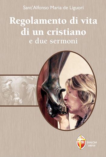 Regolamento di vita di un cristiano e due sermoni - Sant'Alfonso Maria de'Liguori - Libro Editrice Shalom 2018, Il figlio | Libraccio.it