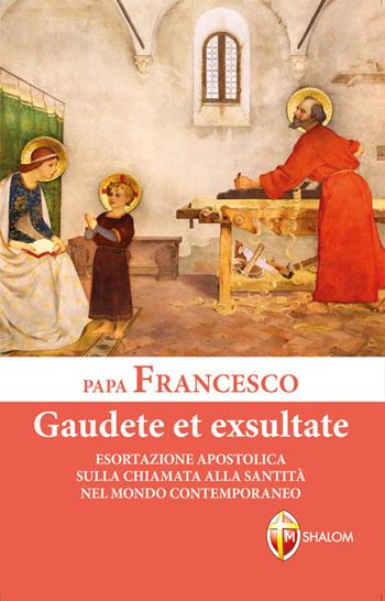 Gaudete et exsultate. Esortazione apostolica sulla chiamata alla santità nel mondo contemporaneo. Ediz. a caratteri grandi - Francesco (Jorge Mario Bergoglio) - Libro Editrice Shalom 2018 | Libraccio.it