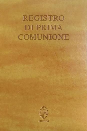 Registro di Prima Comunione - Editrice Shalom - Libro Editrice Shalom 2018, Liturgia | Libraccio.it