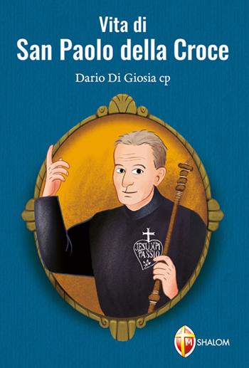 Vita di San Paolo della Croce - Dario Di Giosia - Libro Editrice Shalom 2019, Santi, beati e vite straordinarie | Libraccio.it