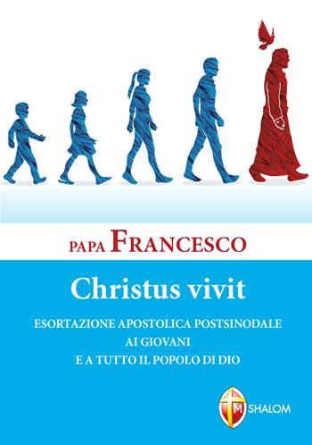 «Christus vivit». Esortazione apostolica postsinodale ai giovani e a tutto il popolo di Dio - Francesco (Jorge Mario Bergoglio) - Libro Editrice Shalom 2019, I Papi | Libraccio.it
