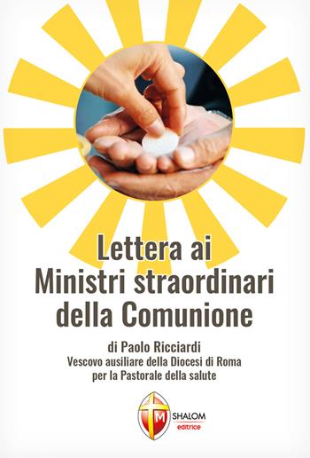 Lettera ai ministri straordinari della Comunione - Paolo Ricciardi - Libro Editrice Shalom 2019, Il figlio | Libraccio.it