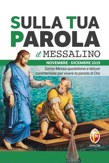 Sulla tua parola. Messalino. Santa messa quotidiana e letture commentate per vivere la parola di Dio. Novembre-dicembre 2019  - Libro Editrice Shalom 2019, Liturgia | Libraccio.it