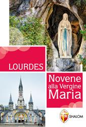 Lourdes. Novene alla Vergine Maria