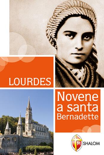 Lourdes. Novene a Santa Bernadette - Gianni Toni - Libro Editrice Shalom 2019, Apparizioni | Libraccio.it