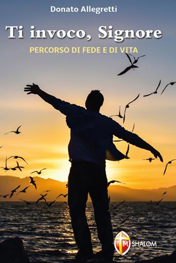 Ti invoco Signore. Percorso di fede e di vita - Donato Allegretti - Libro Editrice Shalom 2019, Il figlio | Libraccio.it