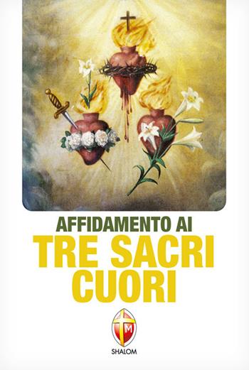 Affidamento ai tre sacri cuori  - Libro Editrice Shalom 2020, Raccolta di preghiere | Libraccio.it