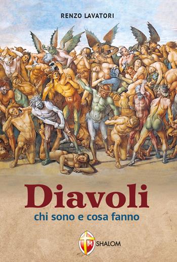 Diavoli. Chi sono e cosa fanno - Renzo Lavatori - Libro Editrice Shalom 2020 | Libraccio.it