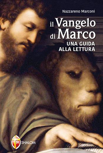 Il Vangelo di Marco. Una guida alla lettura - Nazzareno Marconi - Libro Editrice Shalom 2019, La parola di Dio | Libraccio.it