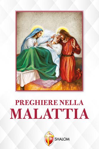 Preghiere nella malattia - Adriano Scalini - Libro Editrice Shalom 2019, Liberazione e guarigione | Libraccio.it