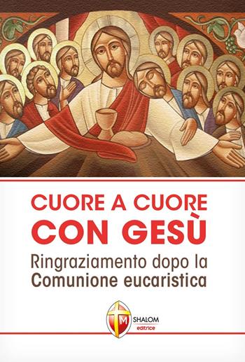 Cuore a cuore con Gesù. Ringraziamento dopo la comunione eucaristica  - Libro Editrice Shalom 2020, Il figlio | Libraccio.it