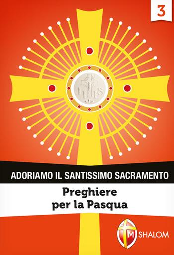 Adoriamo il Santissimo Sacramento. Vol. 3: Preghiere per la Pasqua.  - Libro Editrice Shalom 2020, Il figlio | Libraccio.it