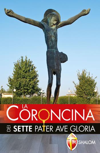 La Coroncina dei sette Pater Ave Gloria  - Libro Editrice Shalom 2020 | Libraccio.it