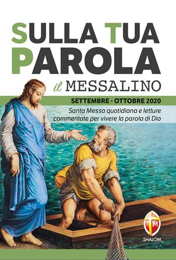 Sulla tua parola. Messalino. Letture della messa commentate per vivere la parola di Dio. Settembre-Ottobre 2020  - Libro Editrice Shalom 2020, Liturgia | Libraccio.it