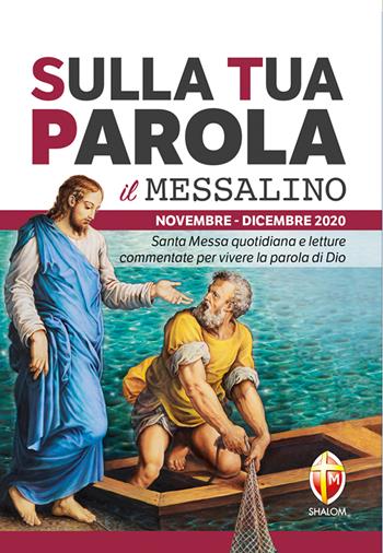 Sulla tua parola. Messalino. Santa messa quotidiana e letture commentate per vivere la parola di Dio. Novembre-dicembre 2020  - Libro Editrice Shalom 2020, Liturgia | Libraccio.it