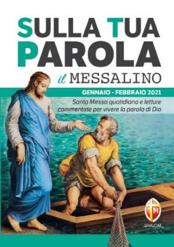 Sulla tua Parola. Messalino gennaio-febbraio 2021. Santa Messa quotidiana e letture commentate per vivere la parola di Dio  - Libro Editrice Shalom 2020, Liturgia | Libraccio.it