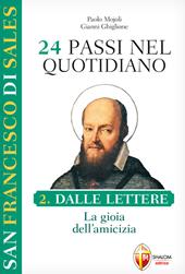 San Francesco di Sales. 24 passi nel quotidiano. Vol. 2: Dalle Lettere. La gioia dellamicizia.