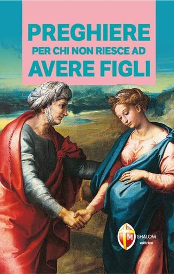 Preghiere per chi non riesce ad avere figli  - Libro Editrice Shalom 2020, Raccolta di preghiere | Libraccio.it