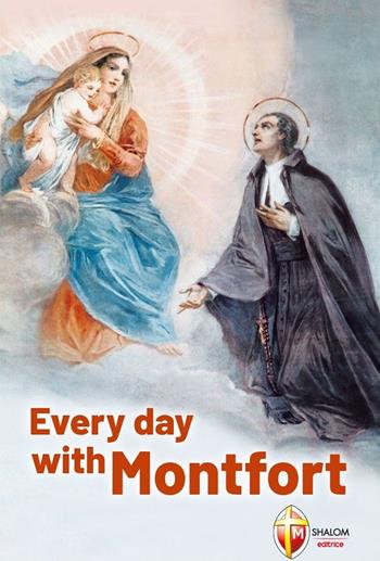 Every day with Montfort - Giovanni Maria Personeni - Libro Editrice Shalom 2021, Santi, beati e vite straordinarie | Libraccio.it