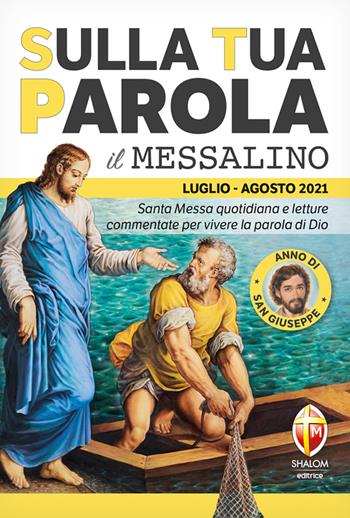 Sulla tua parola. Messalino. Santa Messa quotidiana e letture commentate per vivere la parola di Dio. Luglio-agosto 2021  - Libro Editrice Shalom 2021, Liturgia | Libraccio.it