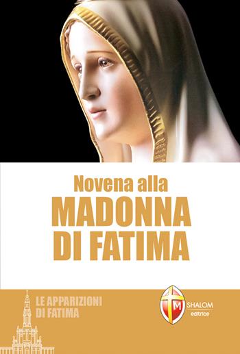 Novena alla Madonna di Fatima  - Libro Editrice Shalom 2021, Apparizioni | Libraccio.it