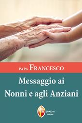 Papa Francesco. Messaggio ai nonni e agli anziani